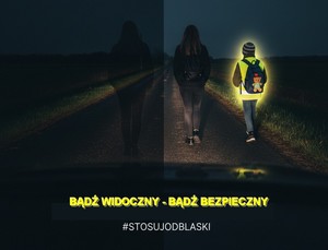 Bądź widoczny, bądź bezpieczny! Policja apeluje o noszenie odblasków po zmroku.