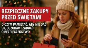 Bezpieczne zakupy przed świętami – o czym pamiętać, aby nie dać się oszukać i zadbać o bezpieczeństwo.