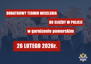 Dodatkowy termin przyjęcia do służby w Policji w 2026 roku!
